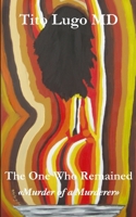 The One Who Remained: Murder of a Murderer B0H1K8SK69 Book Cover
