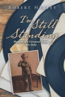 I'm Still Standing: Memoirs of a Liverpool Scouse War Baby 1796004731 Book Cover