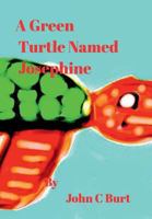 A Green Turtle Named Josephine. 1388182262 Book Cover