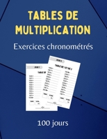 Tables de Multiplication - Exercices chronom�tr�s - 100 jours: Fiches de calcul mental avec corrig�s pour enfants - CE2 CM1 CM2 - Num�ration et probl�mes - Exercice de vitesse. B08NDVJ1CR Book Cover