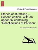 Stones of stumbling ... Second edition. With an appendix containing "Recollections of Pattison". 124137161X Book Cover