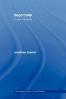 Hegemony: A Realist Analysis (Routledge Studies in Critical Realism) 0415436680 Book Cover