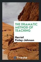 The Dramatic Method Of Teaching 101559249X Book Cover