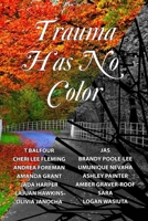 Trauma Has No Color 0578970597 Book Cover