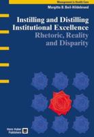 Instilling and Distilling Institutional Excellence: Rhetoric, Reality and Disparity 3456841000 Book Cover