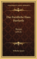 Das Frstliche Haus Herfurth: Roman (Classic Reprint) 1172436835 Book Cover