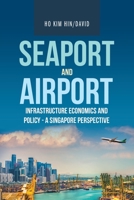 Seaport and Airport Infrastructure Economics and Policy - a Singapore Perspective 1543760589 Book Cover
