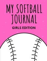 My Softball Journal Girls Edition: Lined Notebook,  Composition Book 1655244124 Book Cover