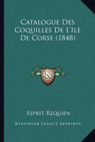 Catalogue Des Coquilles De L'Ile De Corse (1848) 2329590180 Book Cover