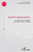 Epistémogéographies: Les fabriques de l'espace et du savoir dans la fiction (Colloques Et Rencontres) (French Edition) 2343184771 Book Cover