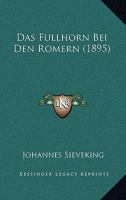 Das Fullhorn Bei Den Romern (1895) 1160361193 Book Cover