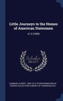 Little Journeys to the Homes of American Statesmen: 4:12 (1898) 1340311208 Book Cover