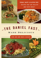 The Daniel Fast Made Delicious: The Simple Fruit and Vegetable Fast That Will Nourish Your Body and Soul 1616381809 Book Cover