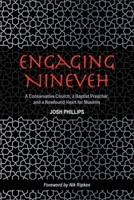 Engaging Nineveh: A Conservative Church, a Baptist Preacher, and a Newfound Heart for Muslims 1955295166 Book Cover