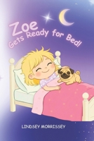 Zoe Gets Ready for Bed!: An Imaginative Bedtime Routine Story for Kids Ages 3-6 B0GTHQSTSJ Book Cover