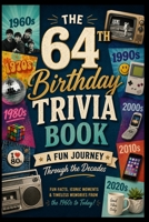 The 64th Birthday Trivia Book: A Fun Journey Through the Decades B0H36BH36V Book Cover
