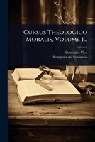 Cursus Theologico Moralis, Volume 1... 1247180840 Book Cover