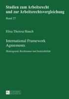International Framework Agreements: Hintergrund, Rechtsnatur Und Justiziabilitaet 3631664427 Book Cover