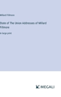 State of The Union Addresses of Millard Fillmore: in large print 3368337637 Book Cover