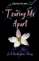 Tearing Me Apart 1088082769 Book Cover