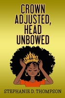 Crown Adjusted Head Unbowed B085DRTTR3 Book Cover