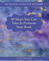 60 Steps You Can Take to Promote Your Book: An Action Guide for Authors 1947158120 Book Cover