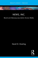 News, Inc.: Brand and Advocacy Journalism Across Media 1041019130 Book Cover