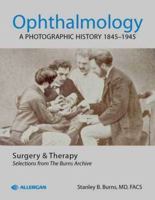 Ophthalmology: A Photographic History 1845-1945 1936002027 Book Cover