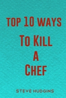 Top 10 Ways To Kill A Chef B085RNLJVR Book Cover