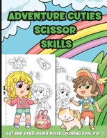 Scissor Skills Adventure Cuties: Color Cut and Paste Play Dress Up Vol 2. B0CH2G89V8 Book Cover