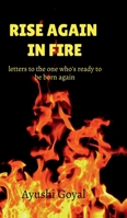 Rise again in Fire: letters to the one who's ready to be born again B0FMST7HTM Book Cover