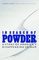 In Search of Powder: A Story of America's Disappearing Ski Bum 0803228392 Book Cover