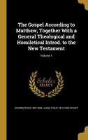 The Gospel According to Matthew, Together with a General Theological and Homiletical Introd. to the New Testament Volume 1 1345692277 Book Cover