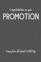 Congratulations on your Promotion. Funny how Shit floats to the top: Funny Novelty Coworker Promotion Gift|Appreciation & Thank You Gift for Colleague| Parting Gift for Coworker Recognition (Gag Gift) 1655851055 Book Cover