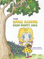 From Small Acorns Grow Mighty Oaks 1649794746 Book Cover