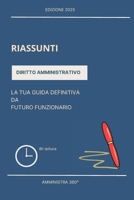 Riassunti Diritto Amministrativo: La tua guida definitiva da futuro funzionario (Italian Edition) B0FD6H2LFY Book Cover