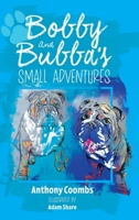 Bobby and Bubba's Small Adventures 1800422512 Book Cover