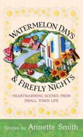 Watermelon Days and Firefly Nights: Heartwarming Scenes from Small Town Life 1628992042 Book Cover