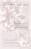 The Politics of Selfhood: Bodies and Identities in Global Capitalism 0816637555 Book Cover