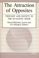 The Attraction of Opposites: Thought and Society in the Dualistic Mode 0472100947 Book Cover