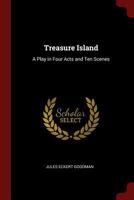 Treasure Island: A Play in Four Acts and Ten Scenes 0342360590 Book Cover