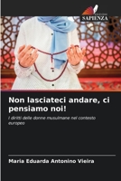 Non lasciateci andare, ci pensiamo noi!: I diritti delle donne musulmane nel contesto europeo B0CKKN872Q Book Cover