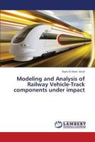 Modeling and Analysis of Railway Vehicle-Track Components Under Impact 3659171611 Book Cover