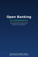 Open Banking: Guía práctica para la transformación financiera en Latinoamérica (Spanish Edition) B0GWY7HXHQ Book Cover