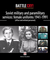 Soviet Military and Paramilitary Services: Female Uniforms 1941-1991: (officer and enlisted personnel) 1845840674 Book Cover