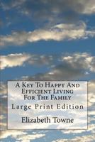 A Key To Happy And Efficient Living For The Family: Large Print Edition 197395608X Book Cover