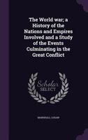 The Story of Europe and the Nations at War: A Graphic Narrative of the Nations Involved in the Great War, Their History and Former Wars, Their Rulers ... Reasons for Conflict and the Issues at Stake 1143026918 Book Cover