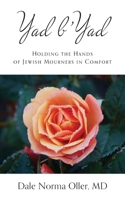 Yad B'Yad : Holding the Hands of Jewish Mourners in Comfort 1643883569 Book Cover