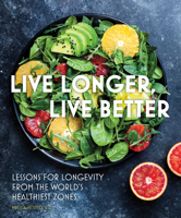Live Longer, Live Better: Lessons for Longevity from the World’s Healthiest Zones 0785842004 Book Cover