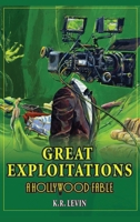 Great Exploitations – A Hollywood Fable B0F5N3Q23X Book Cover